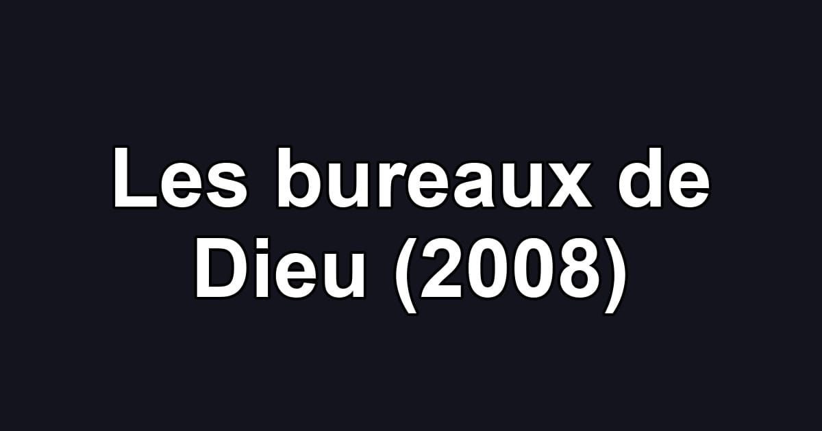 Les bureaux de Dieu (2008)