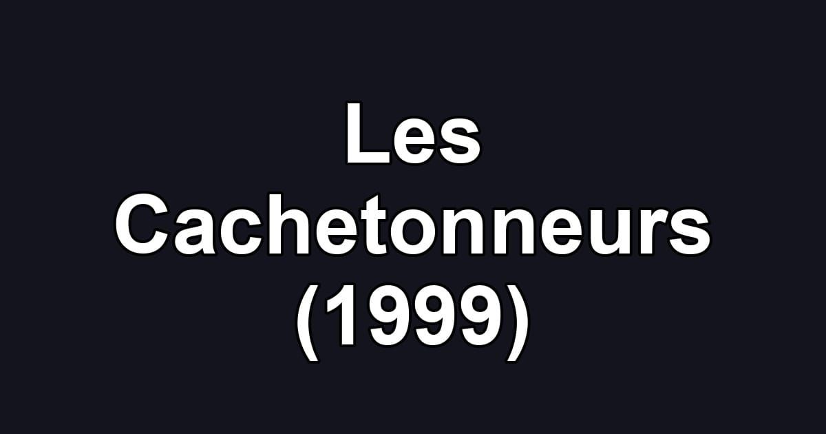Les Cachetonneurs (1999)