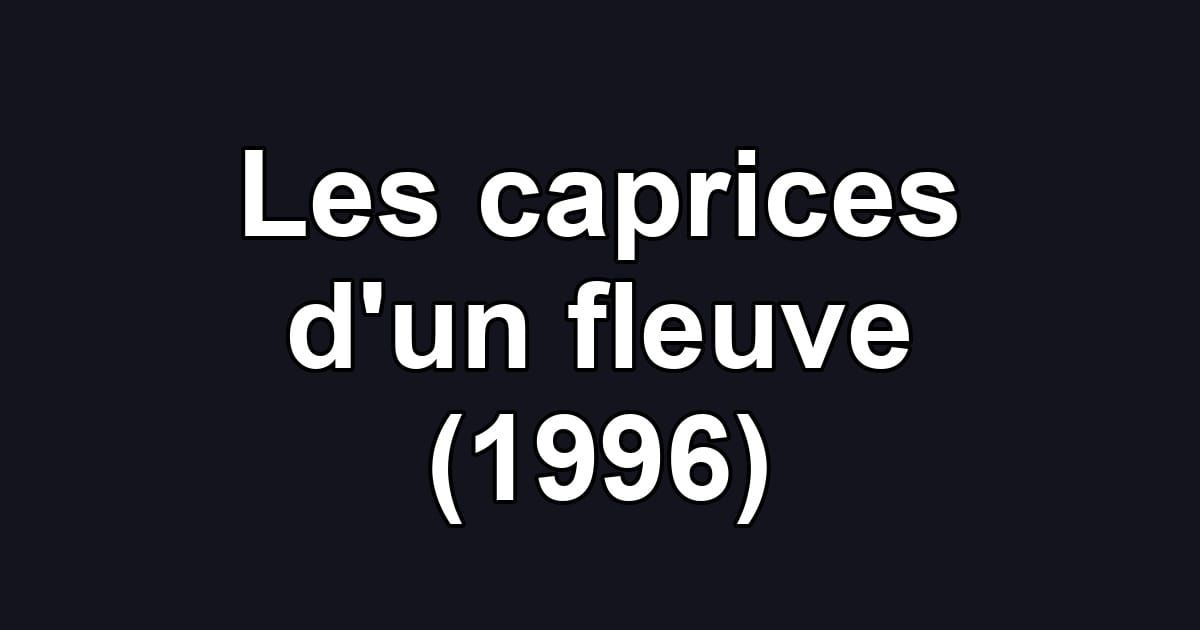 Les caprices d'un fleuve (1996)