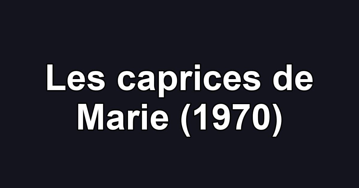 Les caprices de Marie (1970)