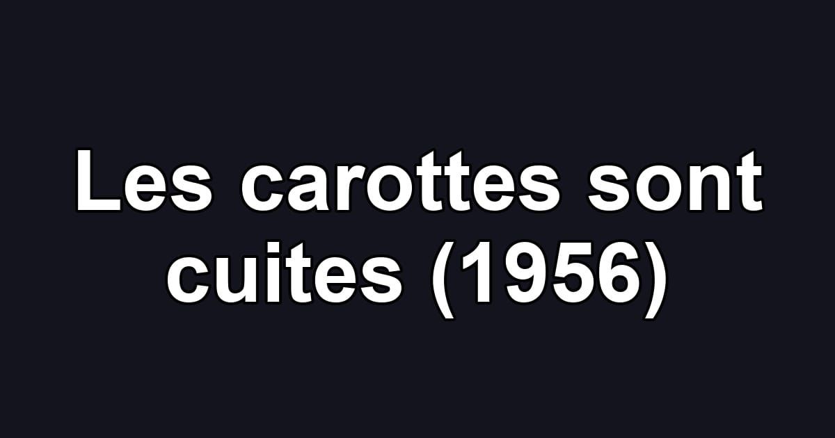 Les carottes sont cuites (1956)