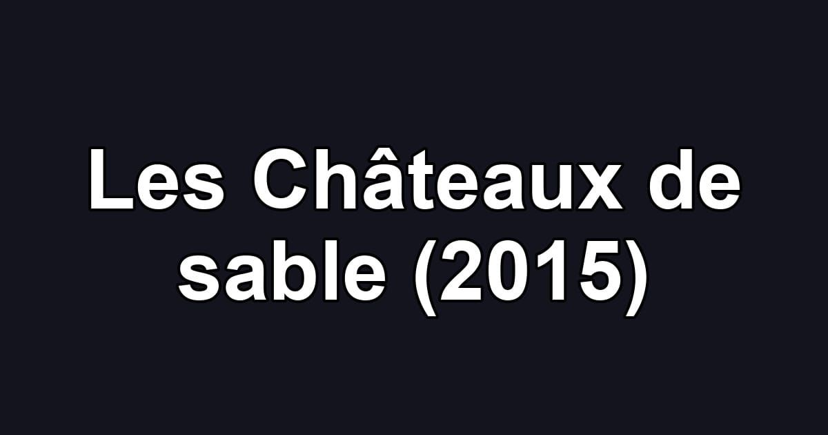 Les Châteaux de sable (2015)