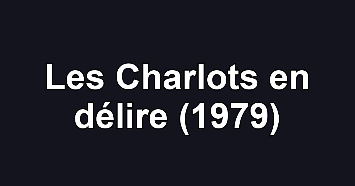 Les Charlots en délire (1979)