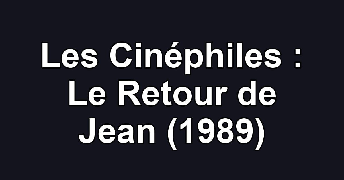 Les Cinéphiles : Le Retour de Jean (1989)