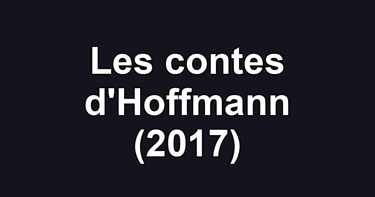 Les contes d'Hoffmann (2017)