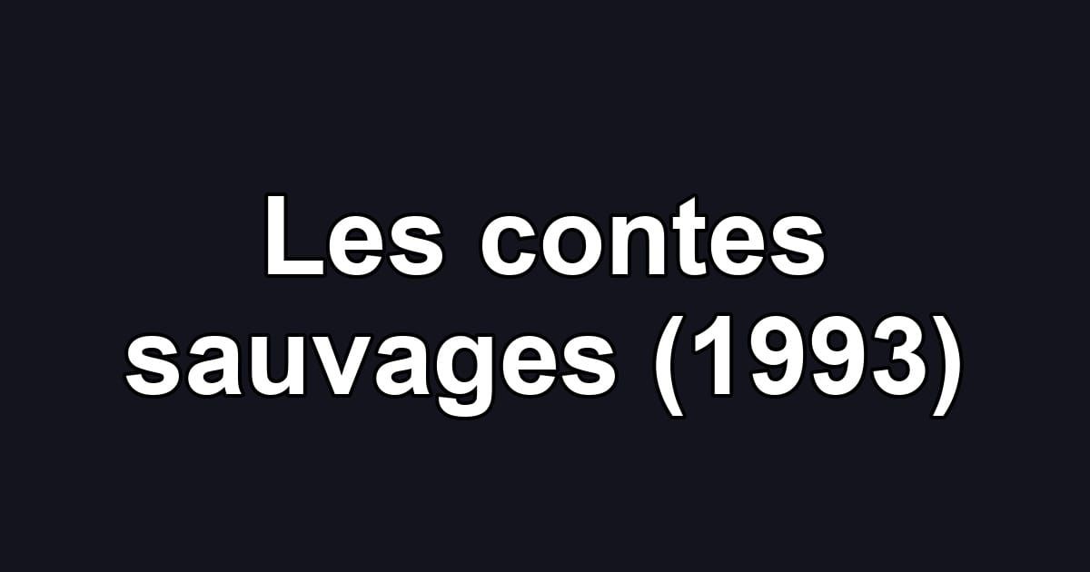 Les contes sauvages (1993)