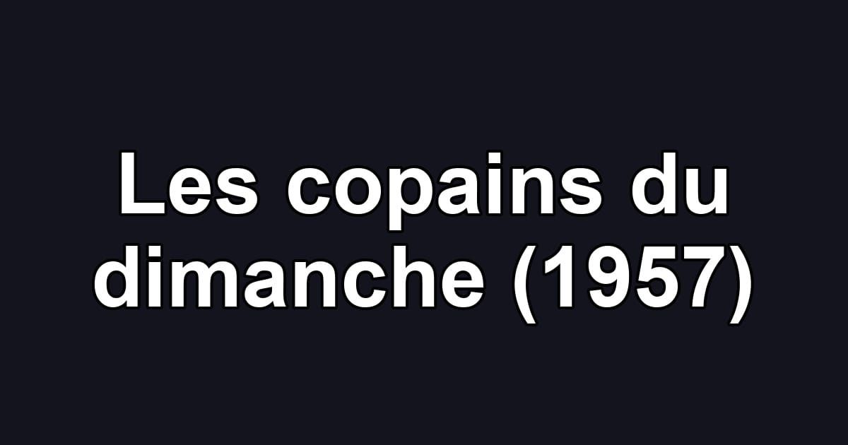 Les copains du dimanche (1957)