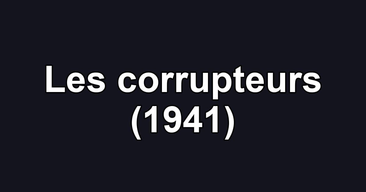 Les corrupteurs (1941)