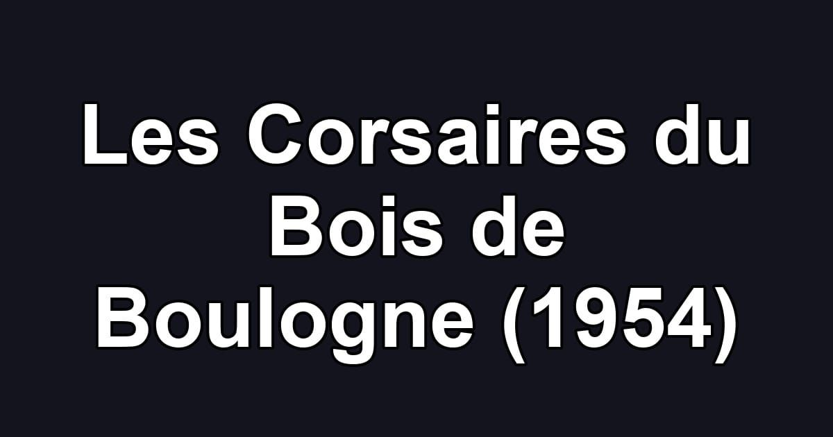 Les Corsaires du Bois de Boulogne (1954)