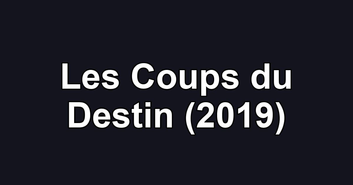 Les Coups du Destin (2019)