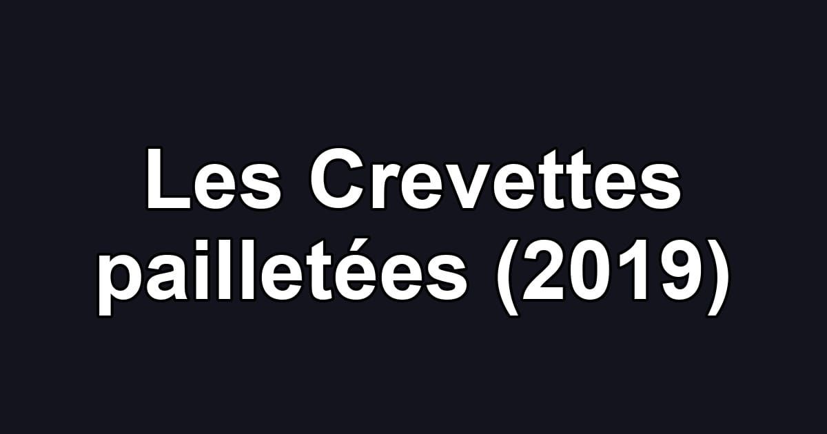 Les Crevettes pailletées (2019)