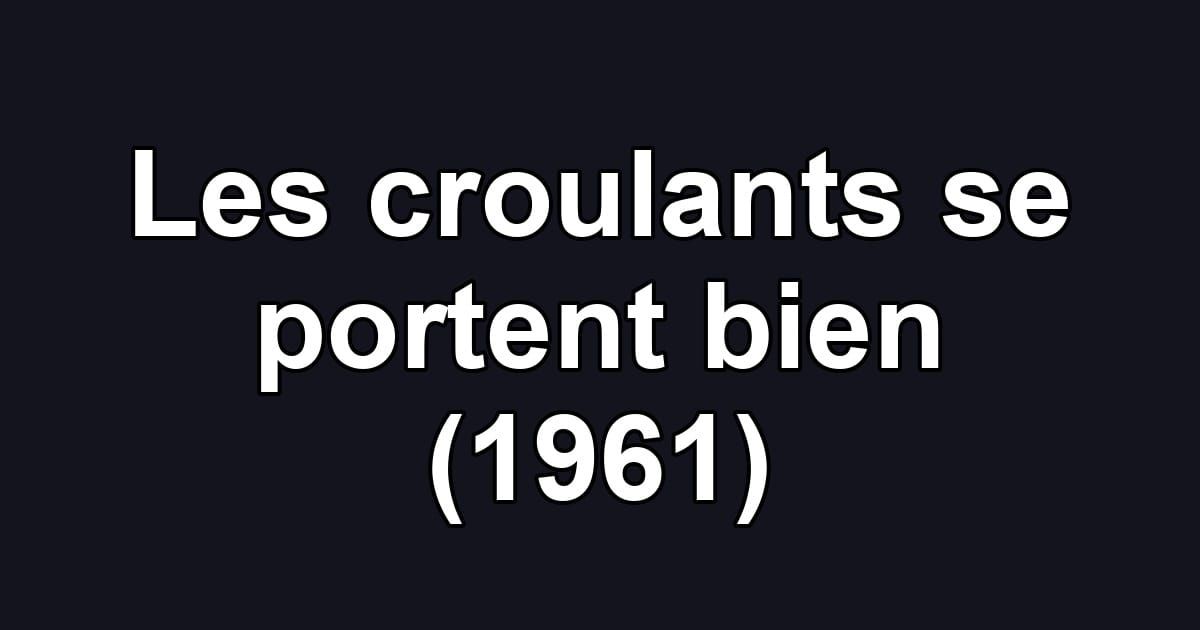 Les croulants se portent bien (1961)