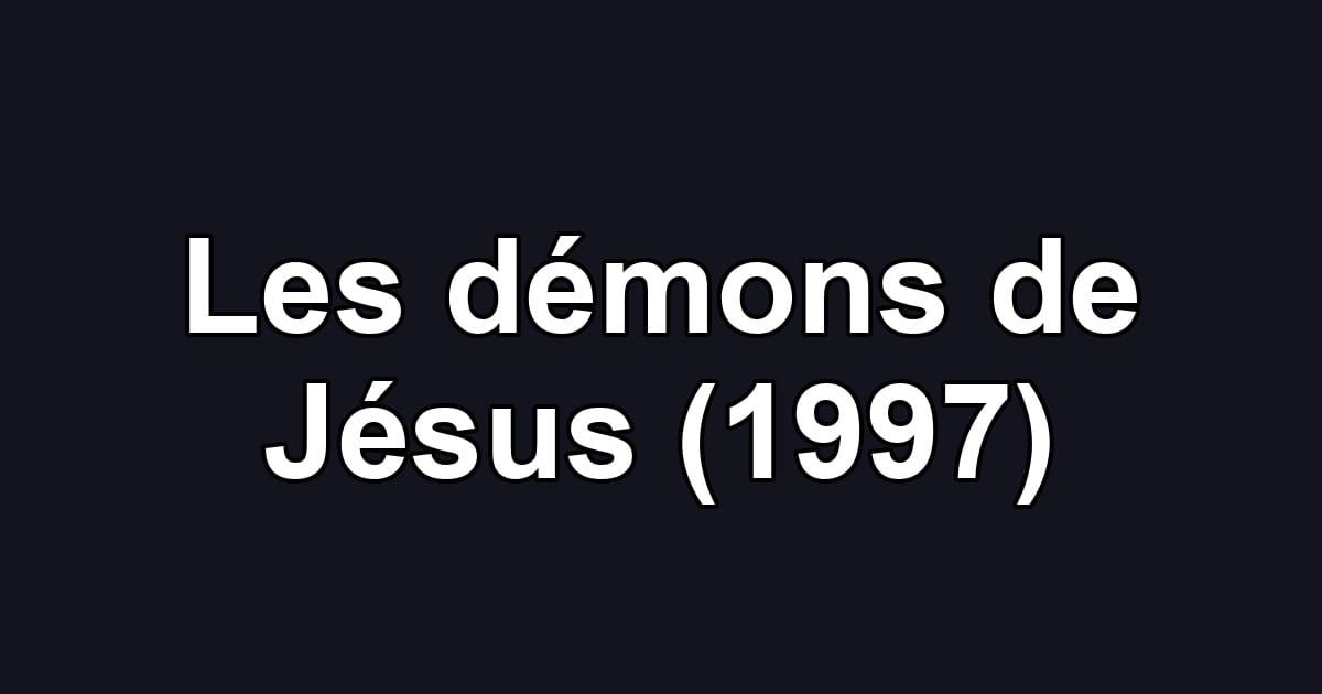 Les démons de Jésus (1997)