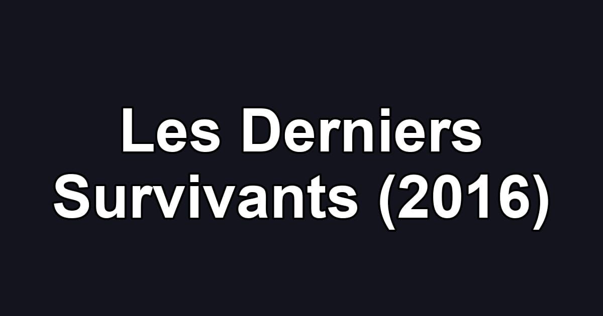 Les Derniers Survivants (2016)