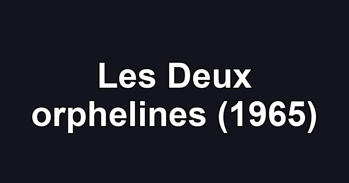 Les Deux orphelines (1965)