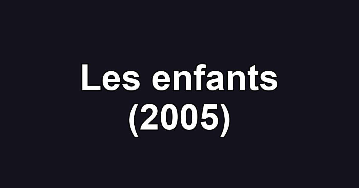 Les enfants (2005)