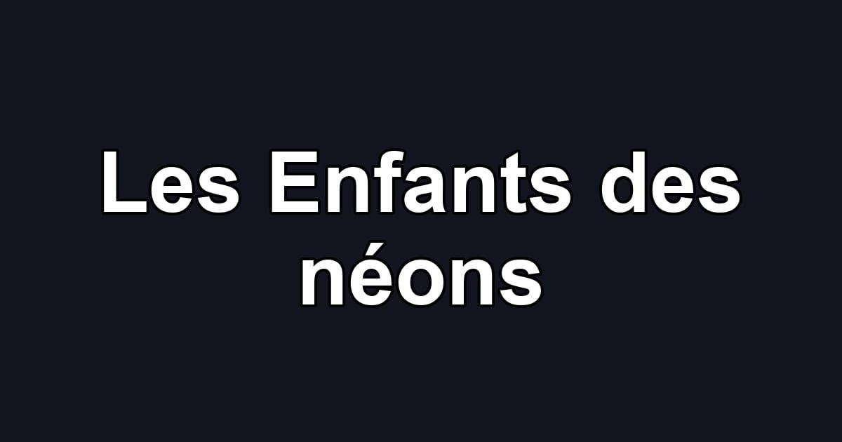 Les Enfants des néons