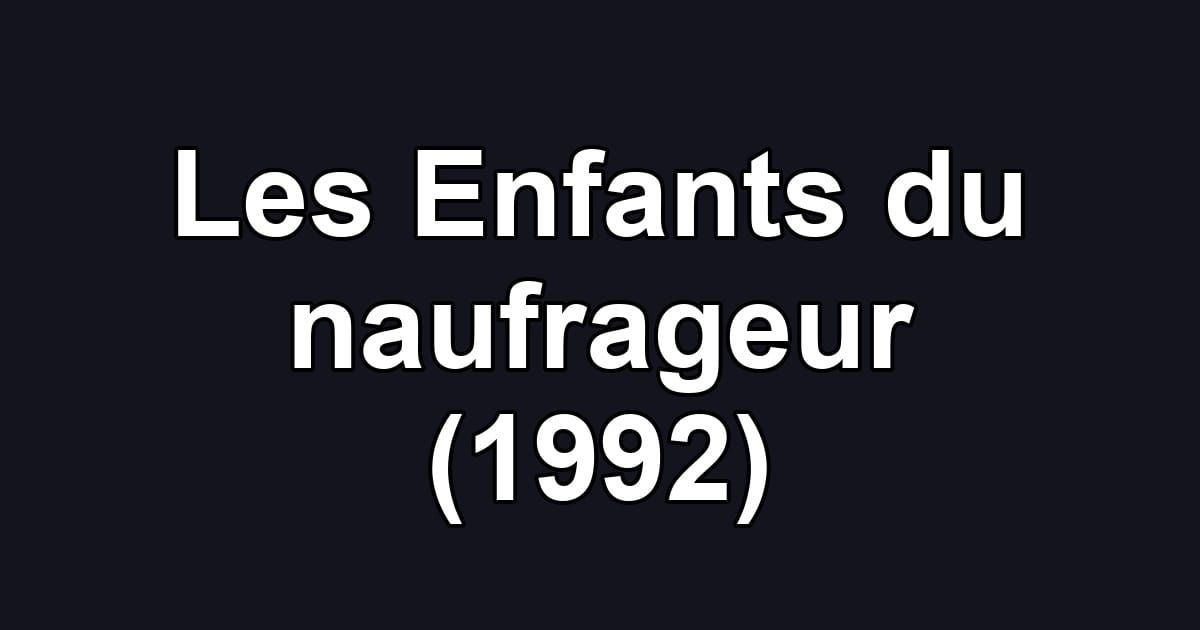 Les Enfants du naufrageur (1992)