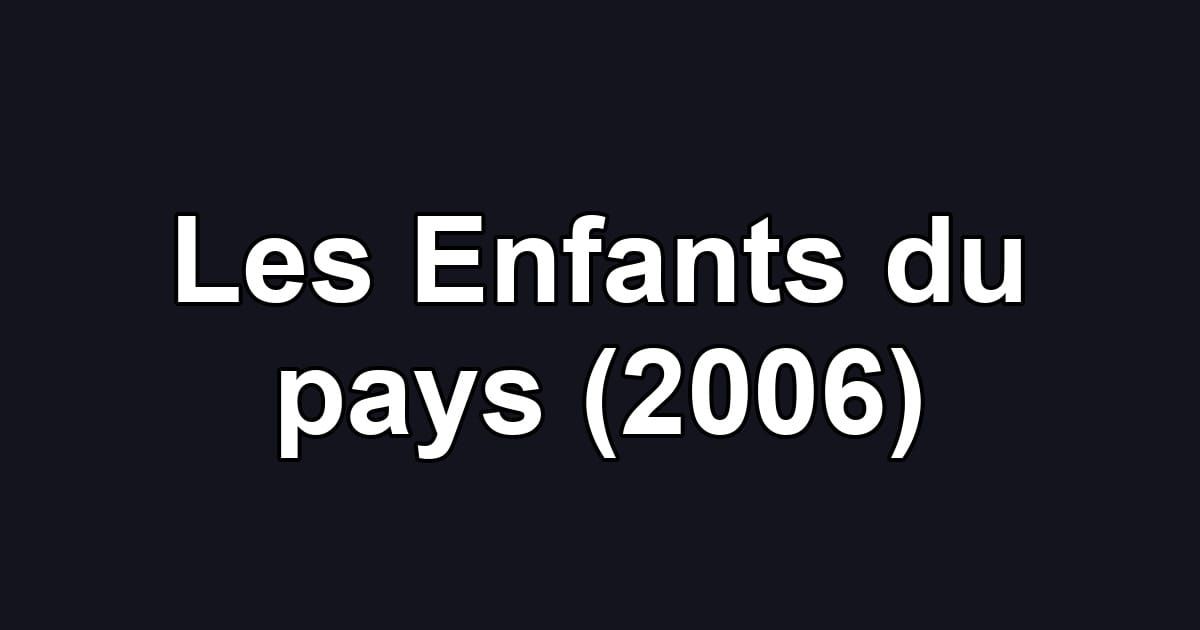 Les Enfants du pays (2006)