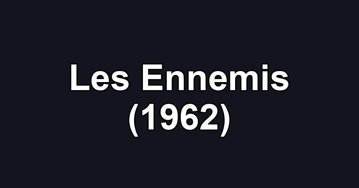 Les Ennemis (1962)