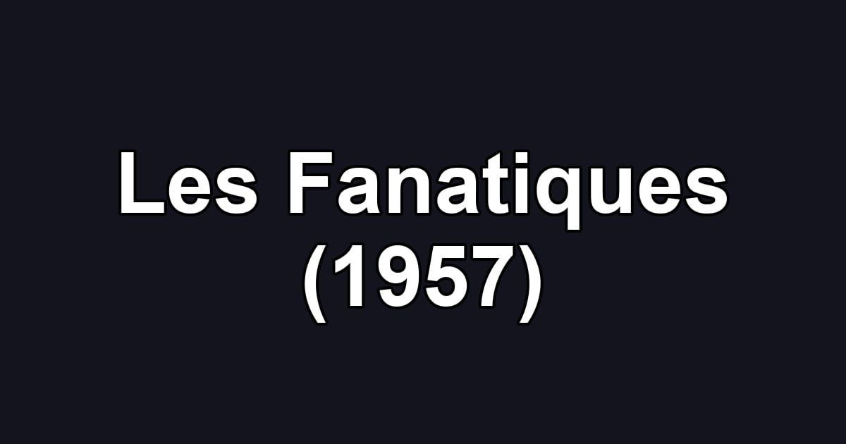 Les Fanatiques (1957)