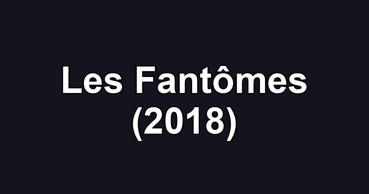 Les Fantômes (2018)
