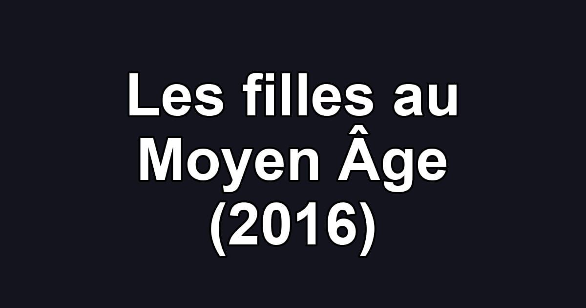 Les filles au Moyen Âge (2016)