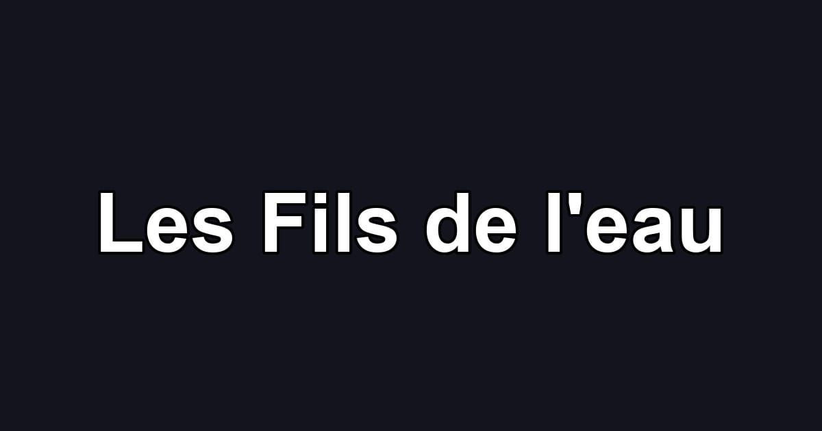 Les Fils de l'eau