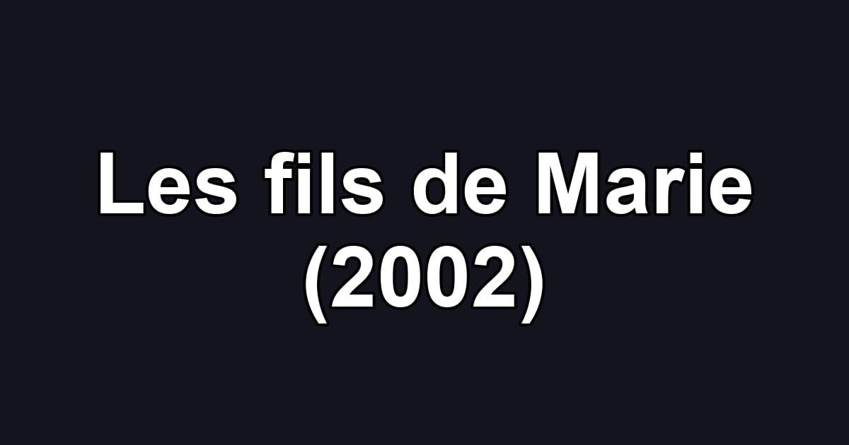 Les fils de Marie (2002)
