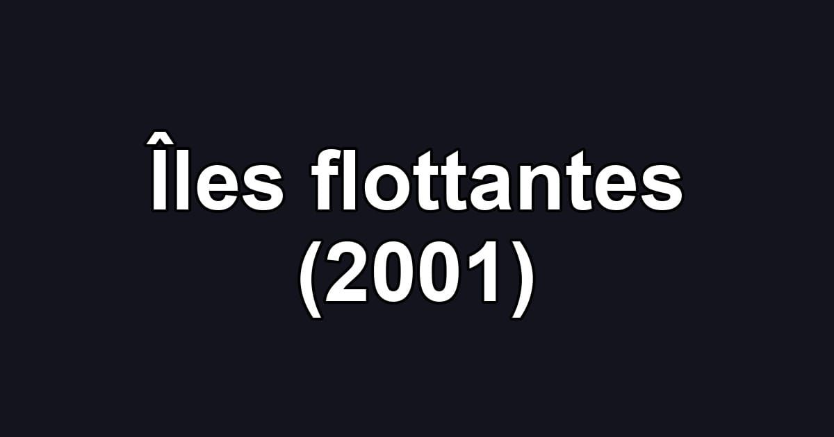 Îles flottantes (2001)