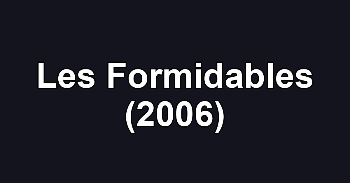 Les Formidables (2006)