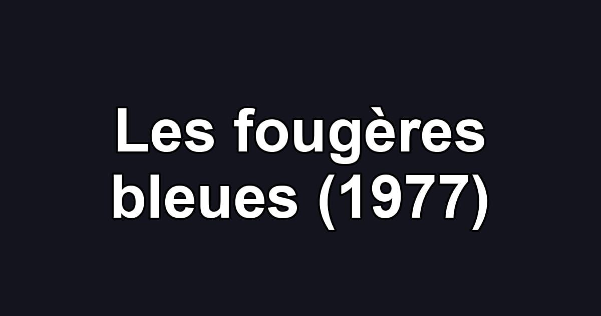 Les fougères bleues (1977)