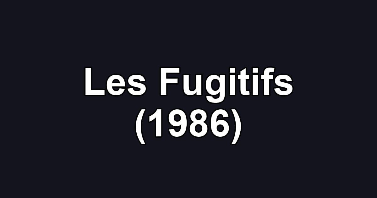 Les Fugitifs (1986)