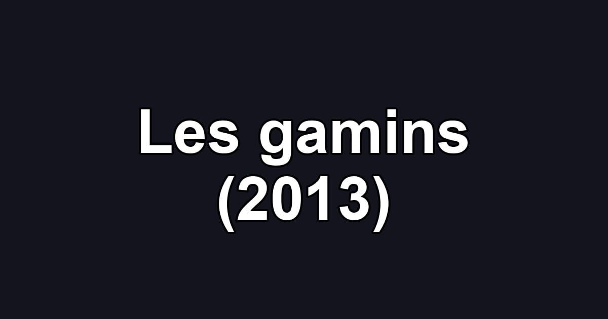 Les gamins (2013)