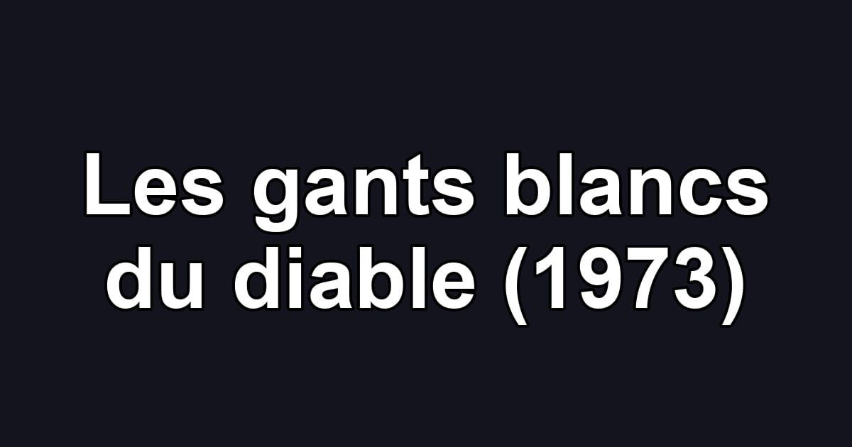 Les gants blancs du diable (1973)