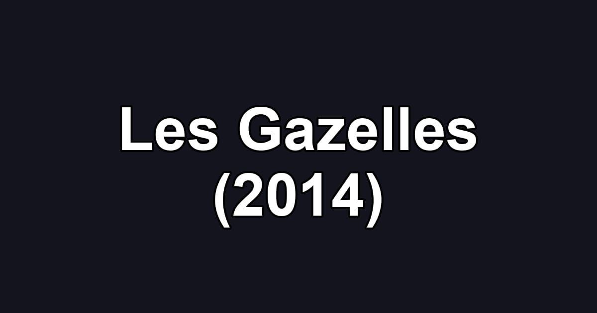Les Gazelles (2014)