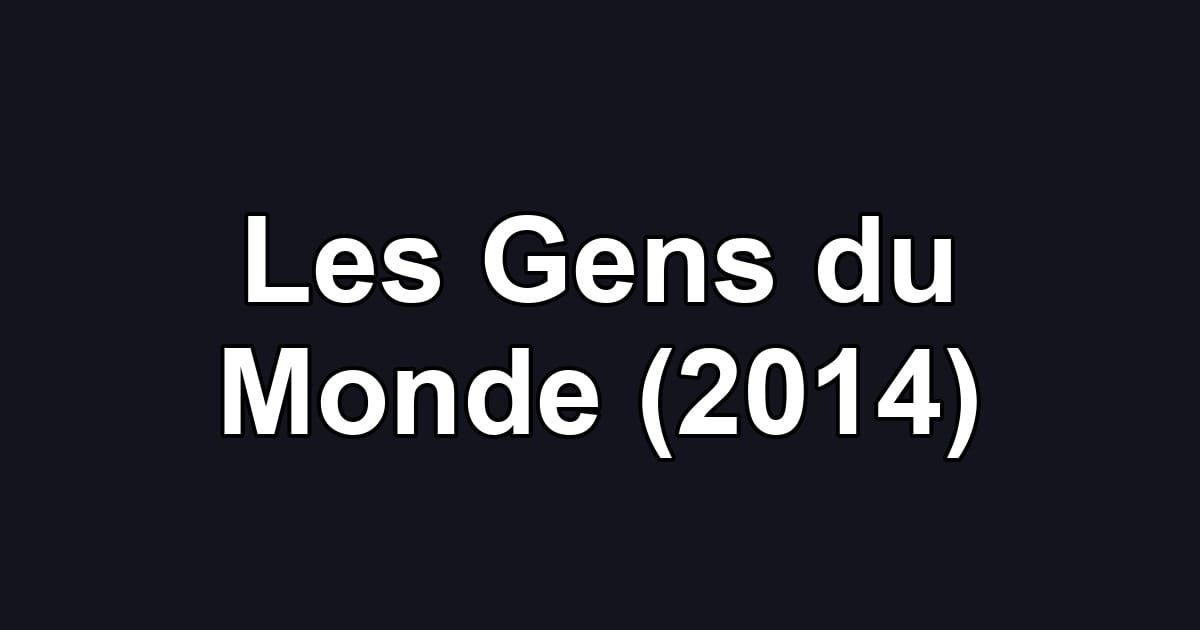 Les Gens du Monde (2014)