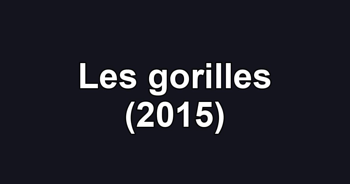 Les gorilles (2015)