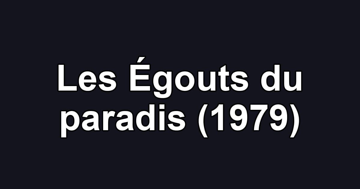 Les Égouts du paradis (1979)