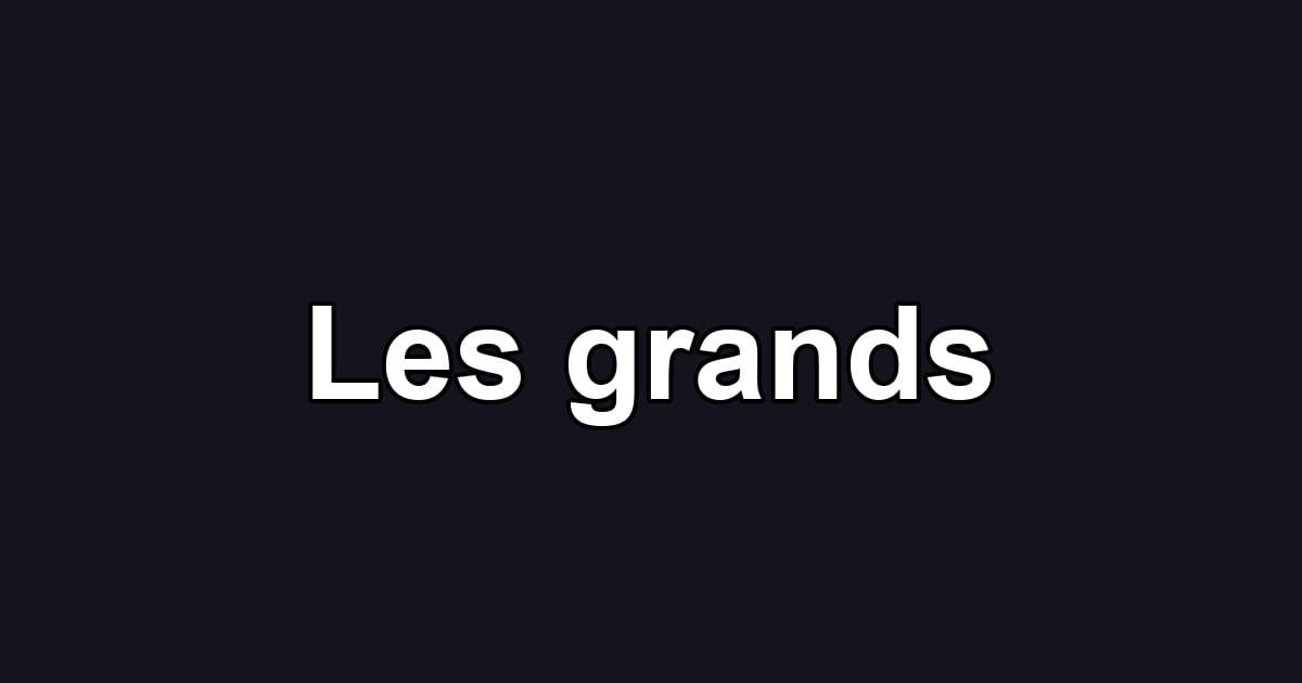 Les grands