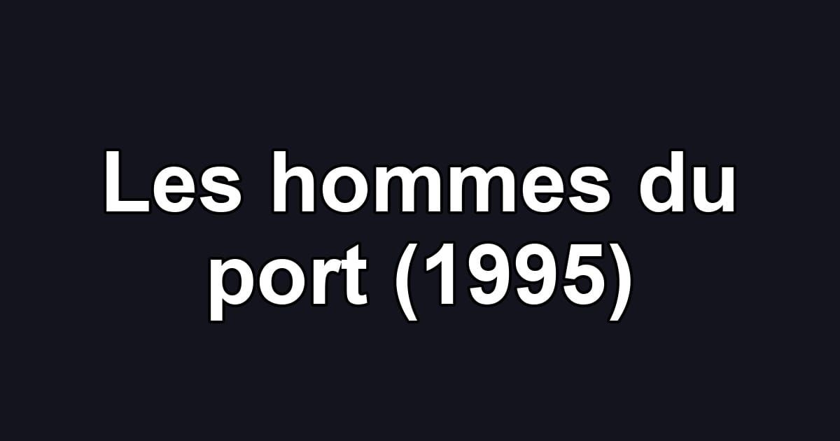 Les hommes du port (1995)