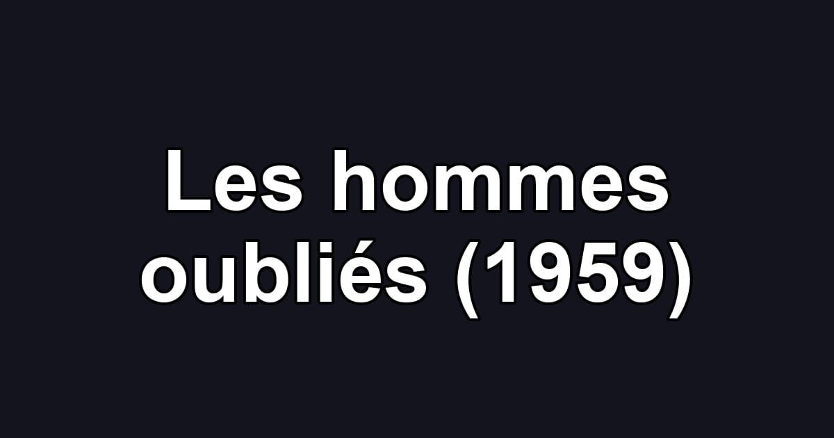 Les hommes oubliés (1959)