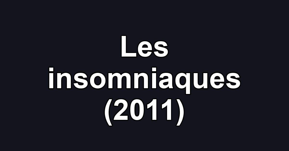 Les insomniaques (2011)