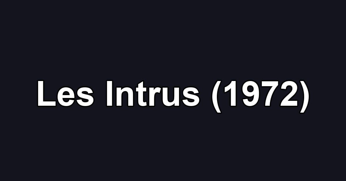 Les Intrus (1972)