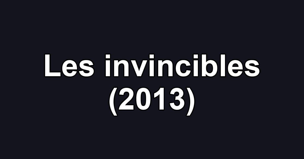 Les invincibles (2013)