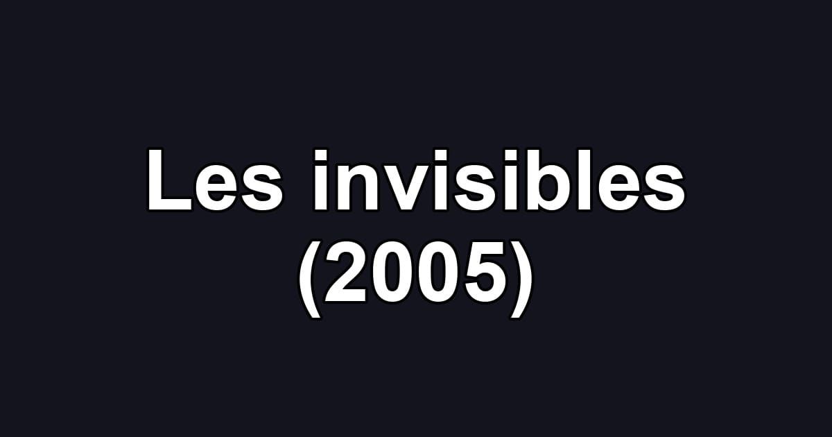 Les invisibles (2005)