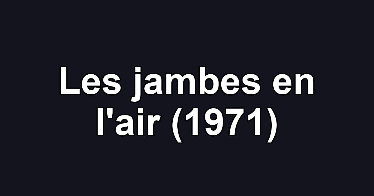 Les jambes en l'air (1971)