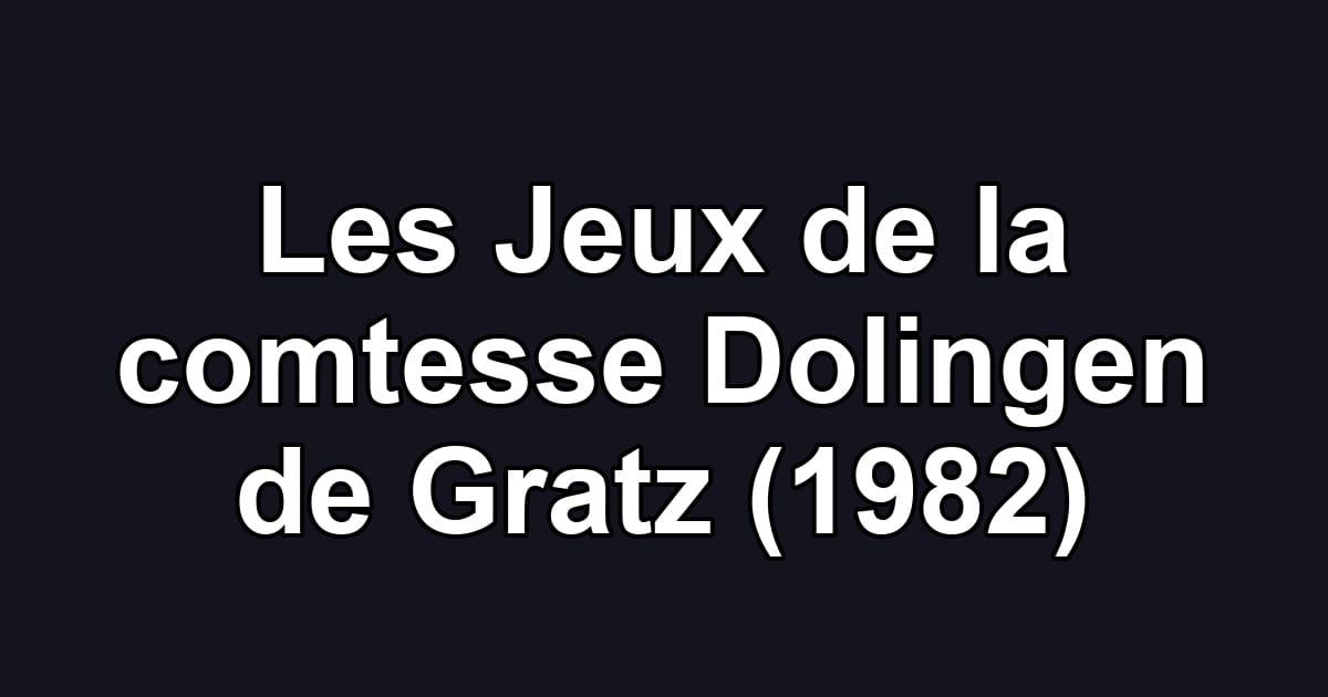 Les Jeux de la comtesse Dolingen de Gratz (1982)
