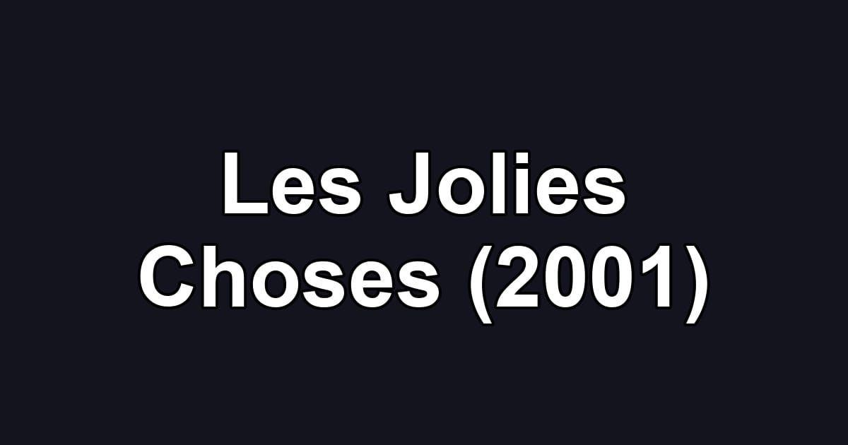 Les Jolies Choses (2001)