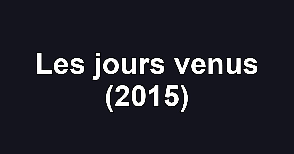 Les jours venus (2015)